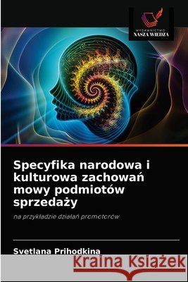 Specyfika narodowa i kulturowa zachowań mowy podmiotów sprzedaży Svetlana Prihodkina 9786203189025 Wydawnictwo Nasza Wiedza
