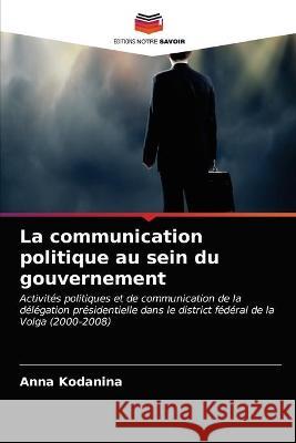 La communication politique au sein du gouvernement Anna Kodanina 9786203190199 Editions Notre Savoir