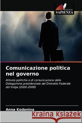 Comunicazione politica nel governo Anna Kodanina 9786203190205 Edizioni Sapienza