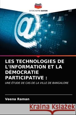 Les Technologies de l'Information Et La Démocratie Participative Raman, Veena 9786203190243 Editions Notre Savoir