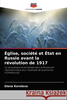 Église, société et État en Russie avant la révolution de 1917 Koroleva, Elena 9786203192322
