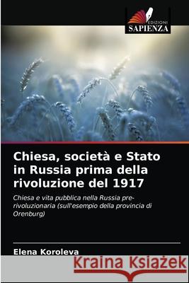 Chiesa, società e Stato in Russia prima della rivoluzione del 1917 Koroleva, Elena 9786203192339