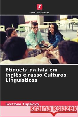 Etiqueta da fala em inglês e russo Culturas Linguísticas Svetlana Tupikova 9786203192612 Edicoes Nosso Conhecimento