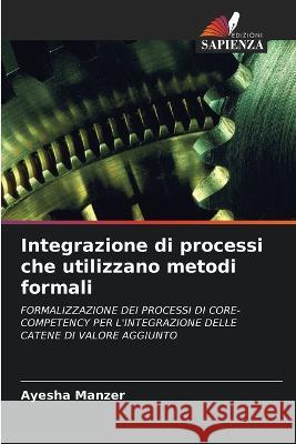 Integrazione di processi che utilizzano metodi formali Ayesha Manzer   9786203192650