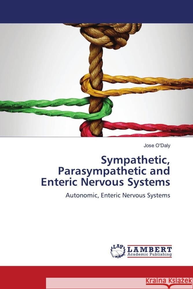 Sympathetic, Parasympathetic and Enteric Nervous Systems O'Daly, Jose 9786203193169 LAP Lambert Academic Publishing