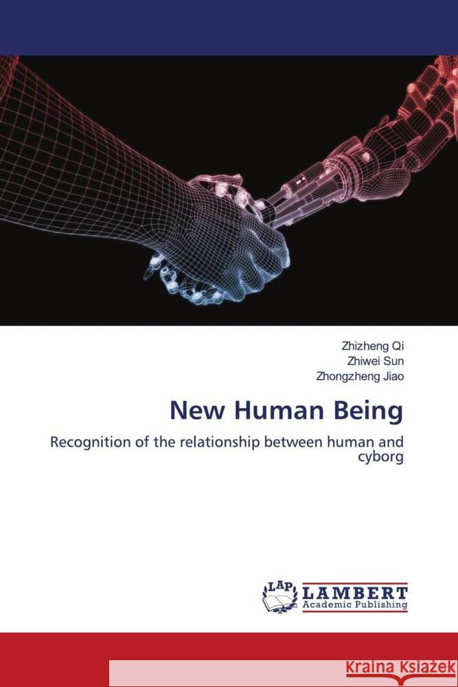 New Human Being Qi, Zhizheng, Sun, Zhiwei, Jiao, Zhongzheng 9786203193602 LAP Lambert Academic Publishing