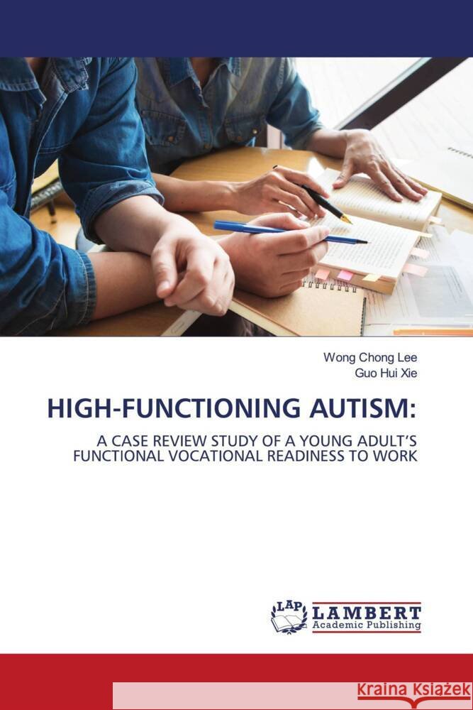 HIGH-FUNCTIONING AUTISM: Chong Lee, Wong, Hui Xie, Guo 9786203194197