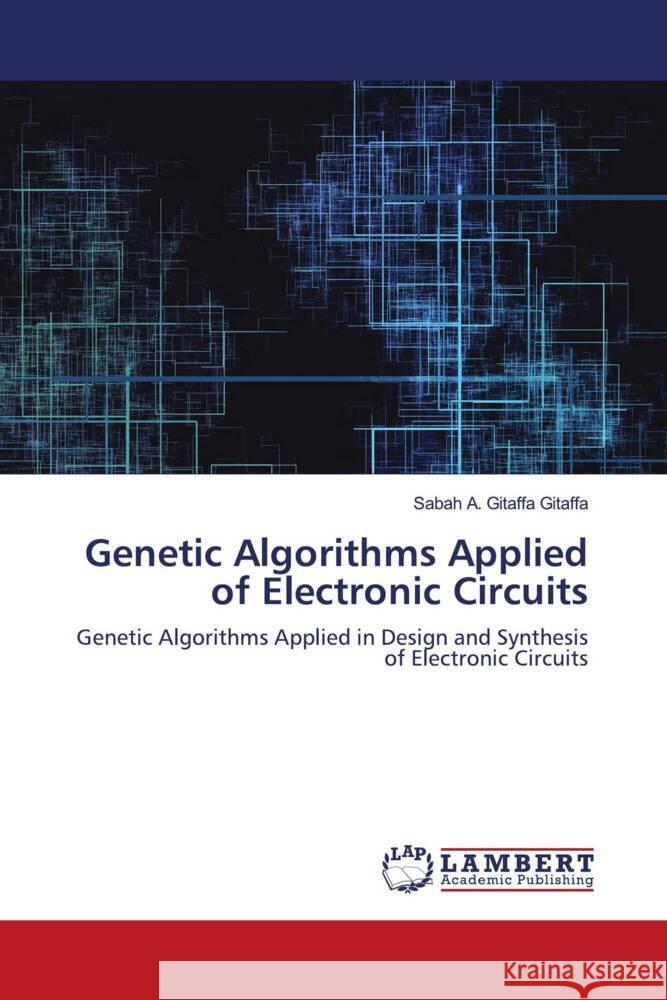 Genetic Algorithms Applied of Electronic Circuits Gitaffa, Sabah A. Gitaffa 9786203194722