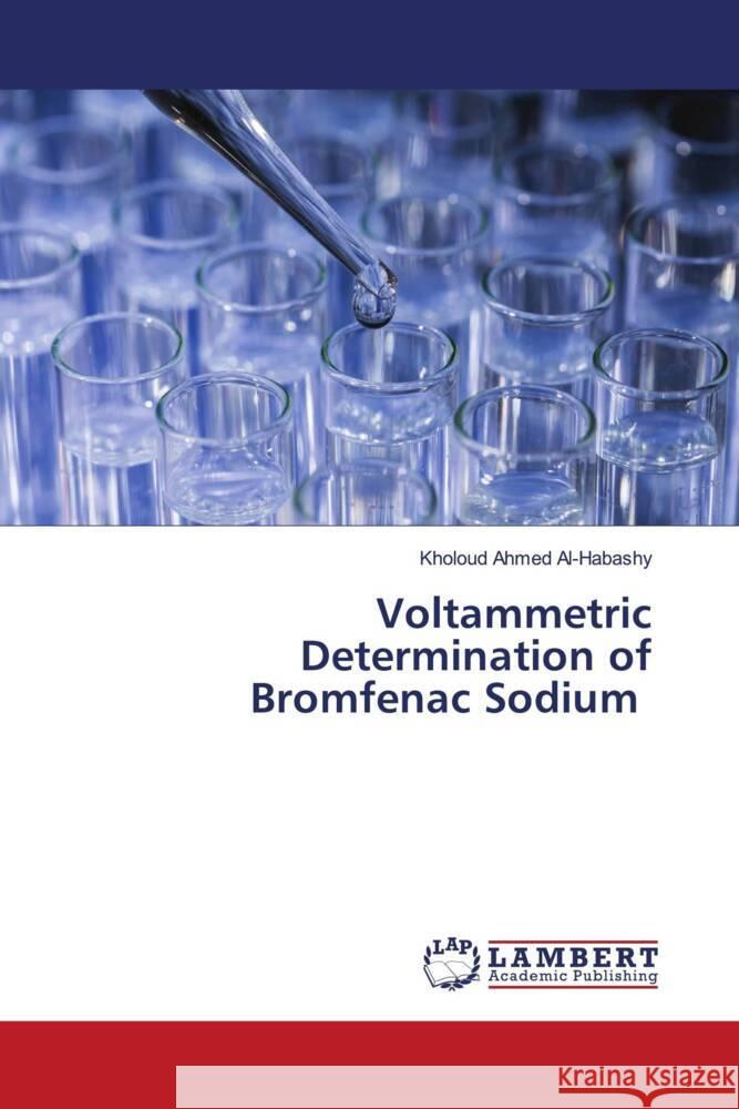 Voltammetric Determination of Bromfenac Sodium Al-Habashy, Kholoud Ahmed 9786203194906