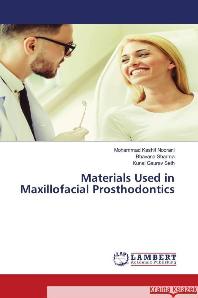 Materials Used in Maxillofacial Prosthodontics Noorani, Mohammad Kashif, Sharma, Bhavana, Seth, Kunal Gaurav 9786203195590 LAP Lambert Academic Publishing