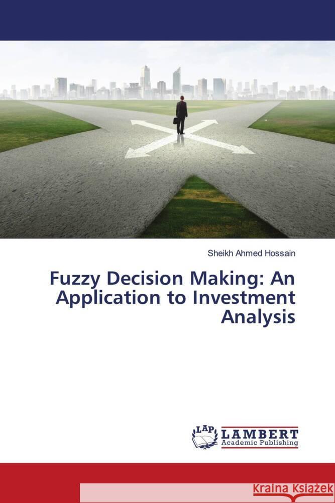 Fuzzy Decision Making: An Application to Investment Analysis Hossain, Sheikh Ahmed 9786203195705