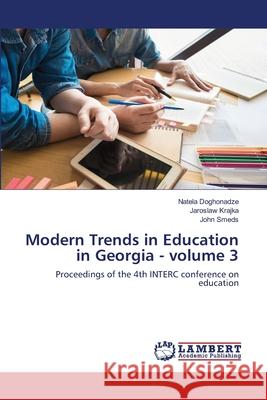 Modern Trends in Education in Georgia - volume 3 Natela Doghonadze Jaroslaw Krajka John Smeds 9786203195873