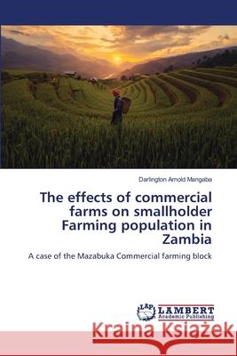 The effects of commercial farms on smallholder Farming population in Zambia Darlington Arnol 9786203196061