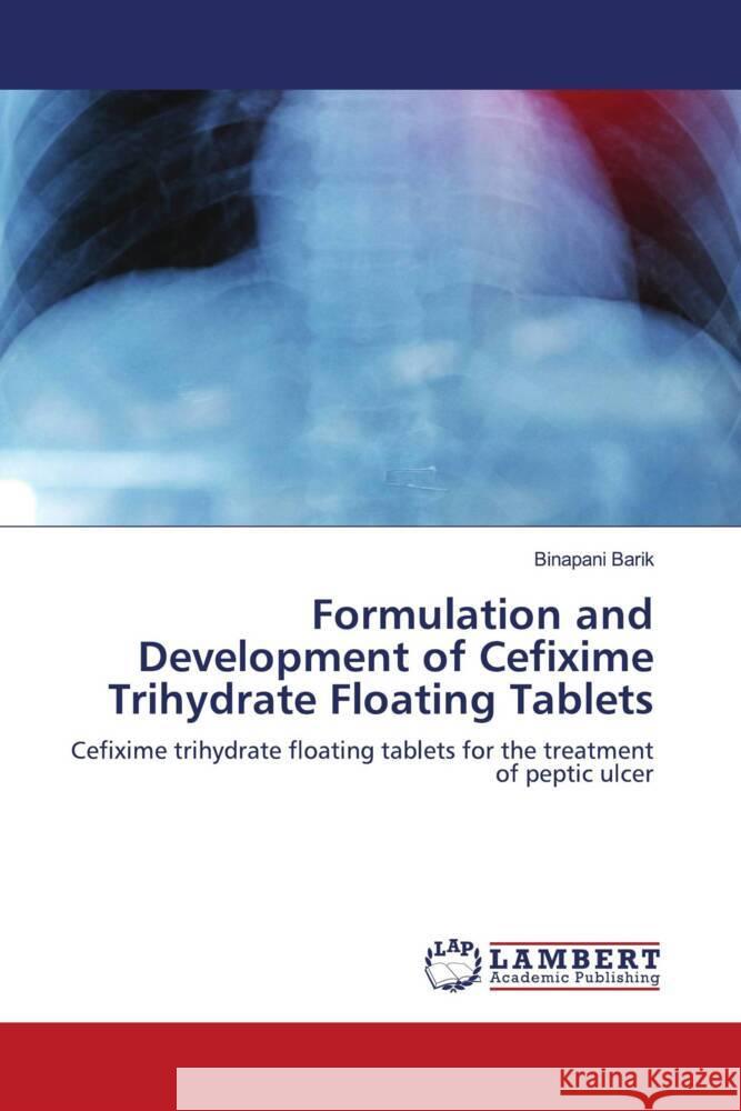 Formulation and Development of Cefixime Trihydrate Floating Tablets Barik, Binapani 9786203196139