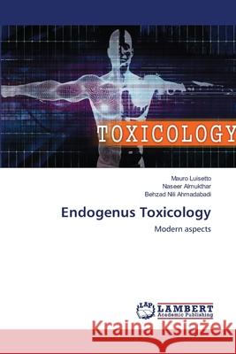 Endogenus Toxicology Mauro Luisetto Naseer Almukthar Behzad Nil 9786203196955
