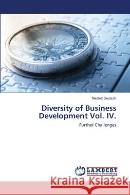 Diversity of Business Development Vol. IV. Nikolett Deutsch 9786203196986