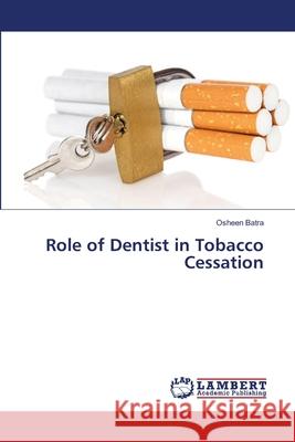 Role of Dentist in Tobacco Cessation Osheen Batra 9786203197471