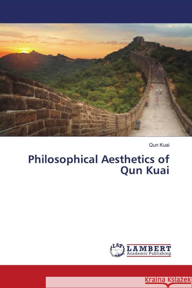 Philosophical Aesthetics of Qun Kuai Kuai, Qun 9786203197518