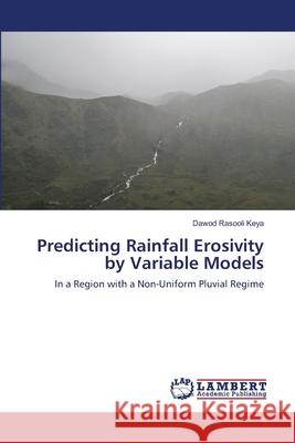 Predicting Rainfall Erosivity by Variable Models Dawod Rasool 9786203197617