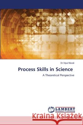 Process Skills in Science Dr Vipul Murali 9786203197679 LAP Lambert Academic Publishing