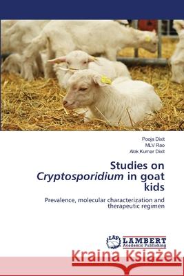 Studies on Cryptosporidium in goat kids Pooja Dixit MLV Rao Alok Kumar Dixit 9786203198461 LAP Lambert Academic Publishing