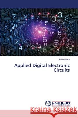 Applied Digital Electronic Circuits Salah Rfesh 9786203198768