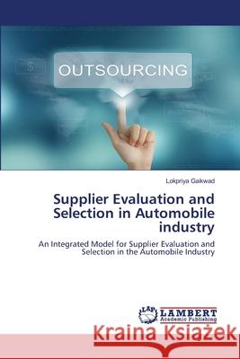 Supplier Evaluation and Selection in Automobile industry Lokpriya Gaikwad 9786203199062