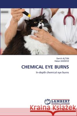 Chemical Eye Burns Semih Altan Hakan SaĞs 9786203199321 LAP Lambert Academic Publishing