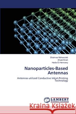 Nanoparticles-Based Antennas Shaimaa Mohassieb Khald Kirah Hadia El-Hennawy 9786203199512