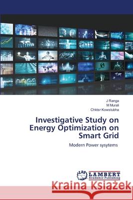 Investigative Study on Energy Optimization on Smart Grid J. Ranga M. Murali Chktsr Kowstubha 9786203199949 LAP Lambert Academic Publishing