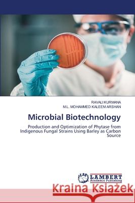 Microbial Biotechnology Ravali Kurmana M. L. Mohammed Kaleem Arshan 9786203199987 LAP Lambert Academic Publishing