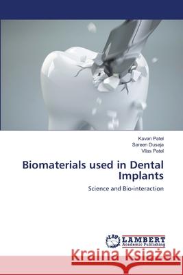 Biomaterials used in Dental Implants Kavan Patel Sareen Duseja Vilas Patel 9786203200102 LAP Lambert Academic Publishing