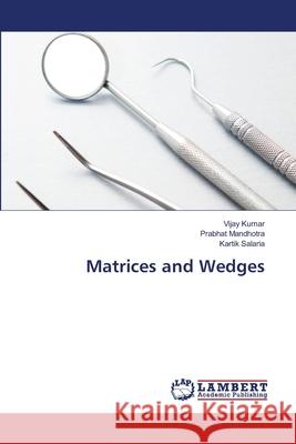 Matrices and Wedges Vijay Kumar Prabhat Mandhotra Kartik Salaria 9786203200140 LAP Lambert Academic Publishing