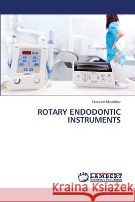 Rotary Endodontic Instruments Hussain Mookhtiar 9786203200188