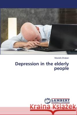 Depression in the elderly people Mostafa Shaban 9786203200331