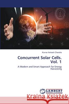 Concurrent Solar Cells. Vol. 1 Kumar Avinash Chandra 9786203200560