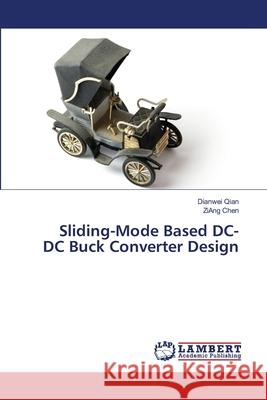 Sliding-Mode Based DC-DC Buck Converter Design Dianwei Qian Ziang Chen 9786203200720
