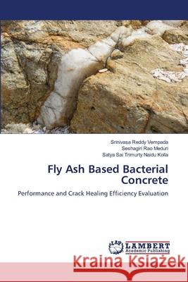 Fly Ash Based Bacterial Concrete Srinivasa Reddy Vempada Seshagiri Rao Meduri Satya Sai Trimurty Naidu Kolla 9786203201116