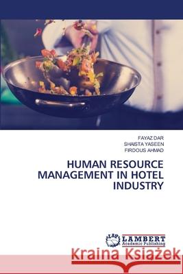 Human Resource Management in Hotel Industry Fayaz Dar Shaista Yaseen Firdous Ahmad 9786203201444