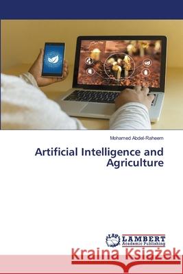 Artificial Intelligence and Agriculture Mohamed Abdel-Raheem 9786203201512