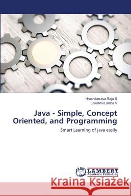 Java - Simple, Concept Oriented, and Programming Hrushikesava Raju S Lakshmi Lalith 9786203202021