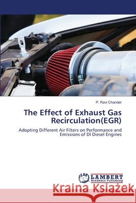 The Effect of Exhaust Gas Recirculation(EGR) P Ravi Chander 9786203202182 LAP Lambert Academic Publishing