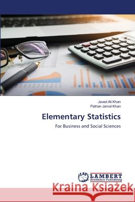 Elementary Statistics Javed Ali Khan Pathan Jamal Khan 9786203202199 LAP Lambert Academic Publishing