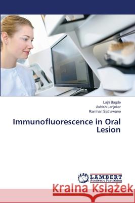 Immunofluorescence in Oral Lesion Lajri Bagde Ashish Lanjekar Ramhari Sathawane 9786203202366