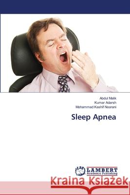 Sleep Apnea Abdul Malik Kumar Adarsh Mohammad Kashif Noorani 9786203202458