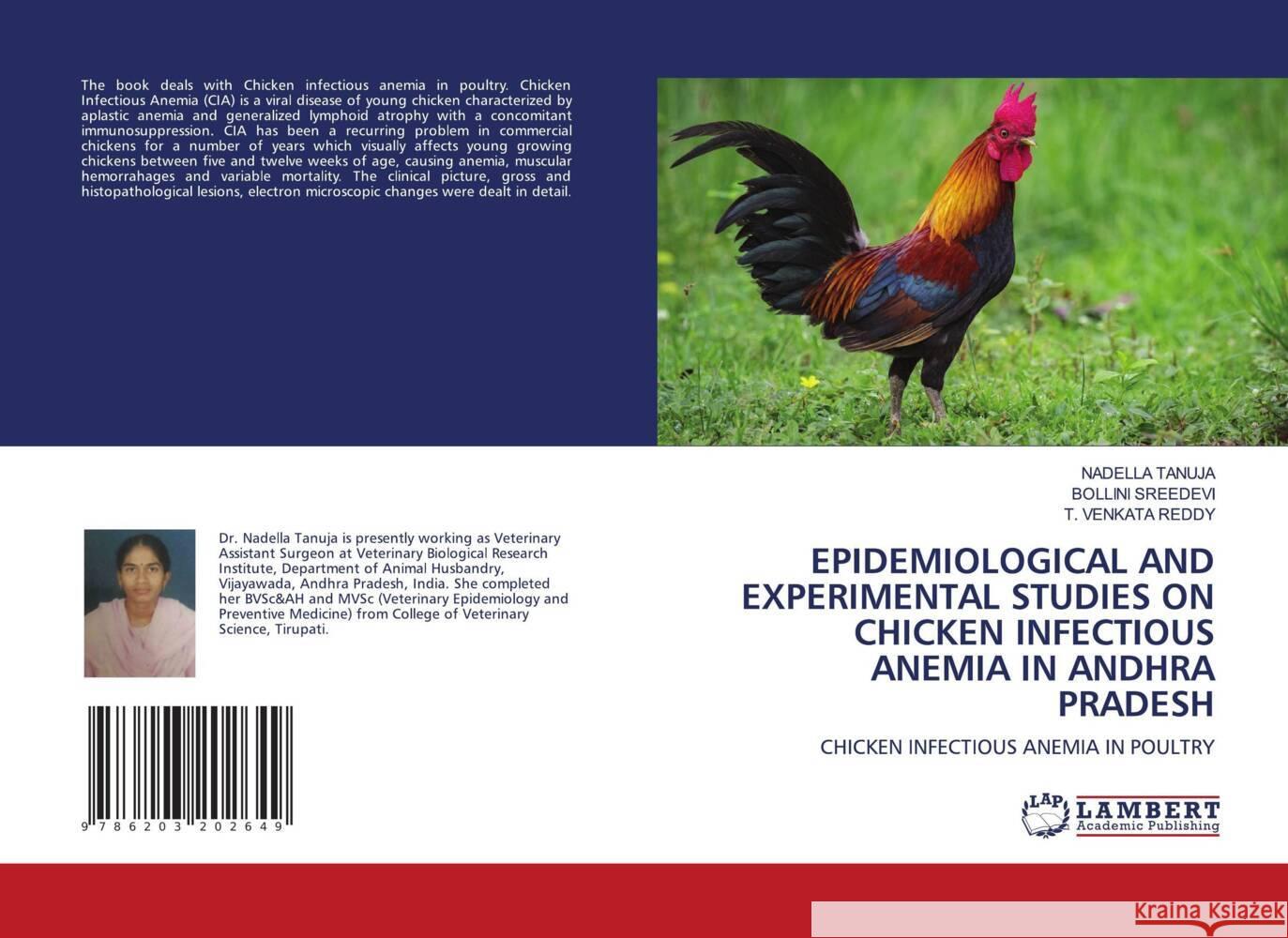 EPIDEMIOLOGICAL AND EXPERIMENTAL STUDIES ON CHICKEN INFECTIOUS ANEMIA IN ANDHRA PRADESH TANUJA, NADELLA, SREEDEVI, BOLLINI, VENKATA REDDY, T. 9786203202649