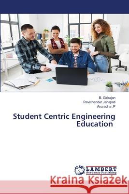 Student Centric Engineering Education B Girirajan, Ravichander Janapati, Anuradha P 9786203202663 LAP Lambert Academic Publishing