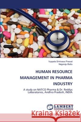 Human Resource Management in Pharma Industry Vuppala Srinivasa Prasad Nagaraju Battu 9786203202861