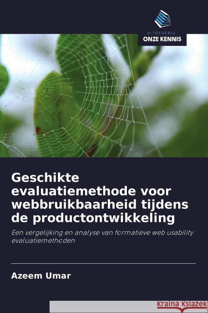 Geschikte evaluatiemethode voor webbruikbaarheid tijdens de productontwikkeling Umar, Azeem 9786203203103 Uitgeverij Onze Kennis