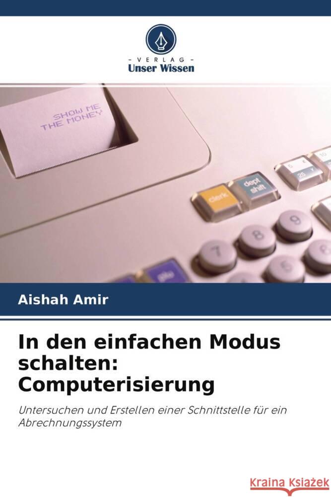 In den einfachen Modus schalten: Computerisierung Amir, Aishah 9786203203530